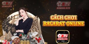 Cách chơi Bacarat Online